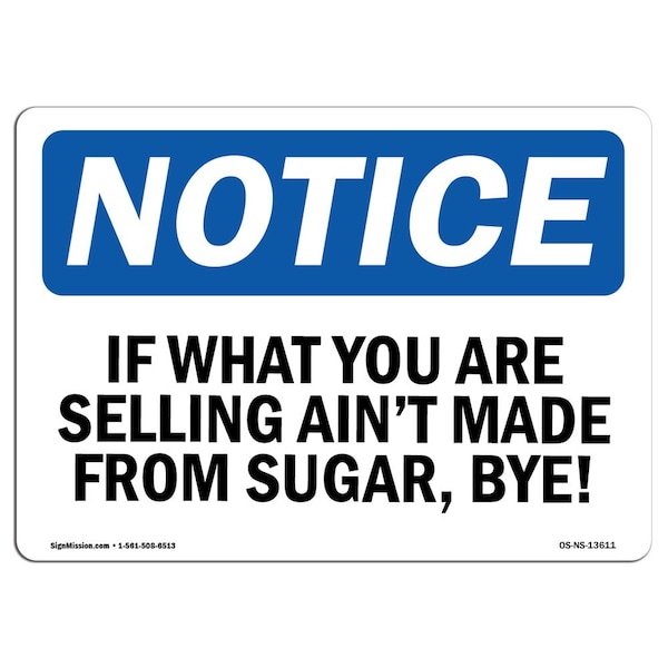 Signmission OSHA Notice Sign, 7" Height, Rigid Plastic, If What You Are Selling Ain't Made From Sign, Landscape OS-NS-P-710-L-13611 - main